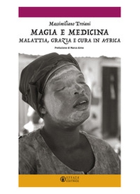 Magia e medicina. Malattia, grazia e cura in Africa - Librerie.coop