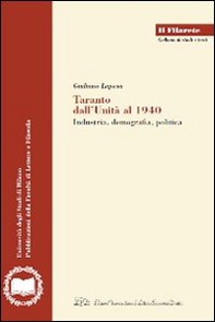 Taranto dall'Unità al 1940. Industria, demografia, politica - Librerie.coop