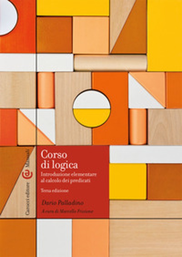 Corso di logica. Introduzione elementare al calcolo dei predicati - Librerie.coop Corso di logica. Introduzione elementare al calcolo dei predicati - Librerie.coop