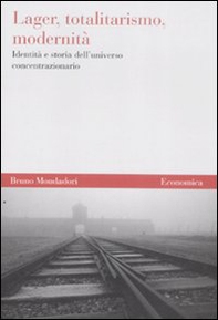 Lager, totalitarismo, modernità. Identità e storia dell'universo concentrazionario - Librerie.coop
