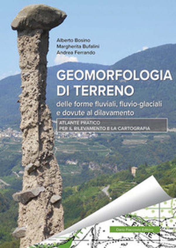 Geomorfologia di terreno delle forme fluviali, fluvio-glaciali e dovute a dilavamento. Atlante pratico per il rilevamento e la cartografia - Librerie.coop Geomorfologia di terreno delle forme fluviali, fluvio-glaciali e dovute a dilavamento. Atlante pratico per il rilevamento e la cartografia - Librerie.coop