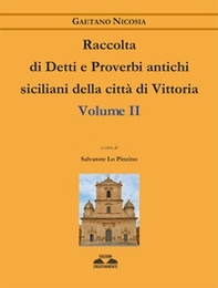 Raccolta di detti e proverbi antichi siciliani della città di Vittoria - Vol. 2 - Librerie.coop