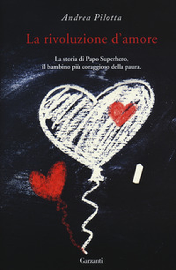 La rivoluzione d'amore. La storia di Papo Superhero, il bambino più coraggioso della paura - Librerie.coop La rivoluzione d'amore. La storia di Papo Superhero, il bambino più coraggioso della paura - Librerie.coop