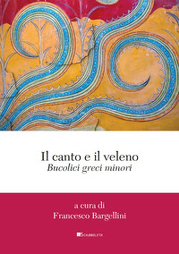 Il canto e il veleno. Bucolici greci minori - Librerie.coop Il canto e il veleno. Bucolici greci minori - Librerie.coop