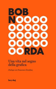 Bob Noorda. Una vita nel segno della grafica - Librerie.coop Bob Noorda. Una vita nel segno della grafica - Librerie.coop