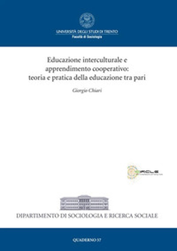 Educazione interculturale e apprendimento cooperativo: teoria e pratica della educazione tra pari - Librerie.coop Educazione interculturale e apprendimento cooperativo: teoria e pratica della educazione tra pari - Librerie.coop