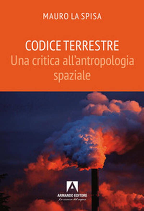 Codice terrestre. Una critica all'antropologia spaziale - Librerie.coop