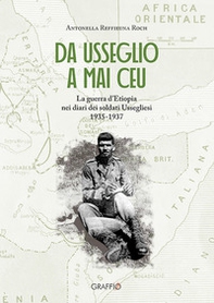 Da Usseglio a Mai Ceu. La guerra d'Etiopia nei diari dei soltati ussegliesi 1935-1937 - Librerie.coop