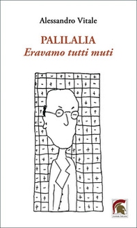 Palilalia. Eravamo tutti muti - Librerie.coop