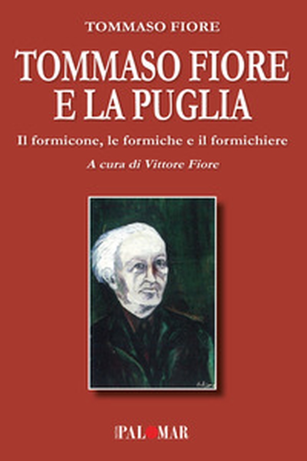 Tommaso Fiore e la Puglia. Il formicone, le formiche e il formichiere - Librerie.coop Tommaso Fiore e la Puglia. Il formicone, le formiche e il formichiere - Librerie.coop