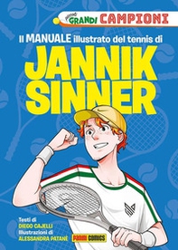 Il Il manuale illustrato del tennis di Jannik Sinner. Piccoli grandi campioni - Librerie.coop
