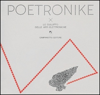 Poetronike 0.1. Lo sviluppo delle arti elettroniche - Librerie.coop