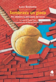 Sembrava un gioco. Per ridefinire la percezione del tennis - Librerie.coop