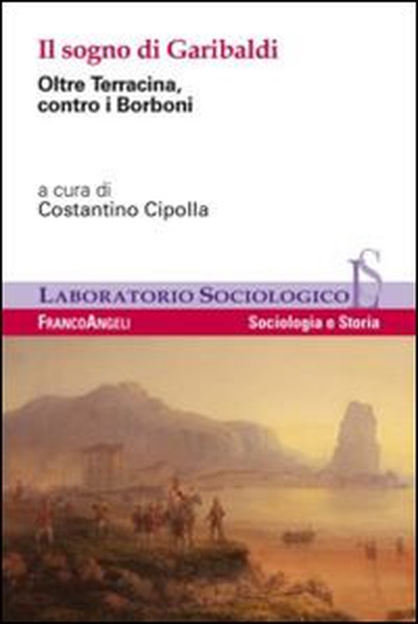Il sogno di Garibaldi. Oltre Terracina, contro i Borboni - Librerie.coop Il sogno di Garibaldi. Oltre Terracina, contro i Borboni - Librerie.coop