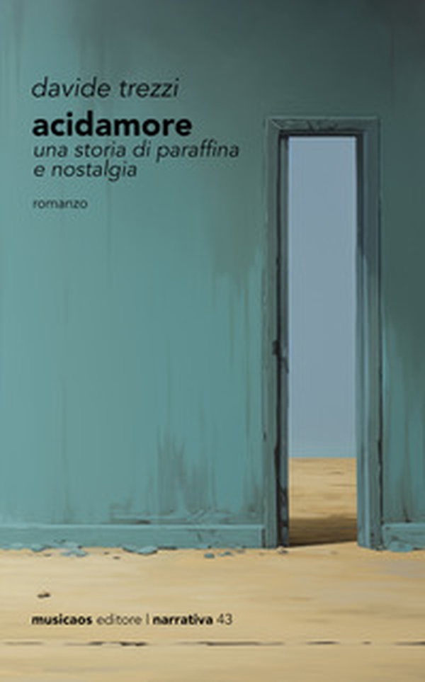 Acidamore. Una storia di paraffina e nostalgia - Librerie.coop Acidamore. Una storia di paraffina e nostalgia - Librerie.coop