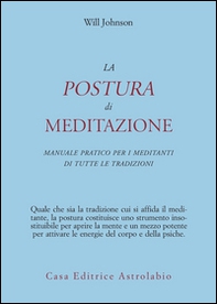 La postura di meditazione. Manuale pratico per i meditanti di tutte le tradizioni - Librerie.coop