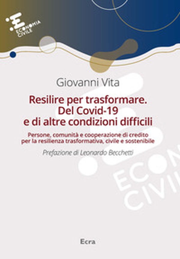 Resilire per trasformare. Del Covid-19 e di altre condizioni difficili - Librerie.coop Resilire per trasformare. Del Covid-19 e di altre condizioni difficili - Librerie.coop