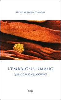 L'embrione umano: qualcosa o qualcuno? - Librerie.coop