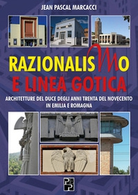 Razionalismo e Linea Gotica. Architetture del Duce degli anni Trenta del Novecento in Emilia e Romagna - Librerie.coop