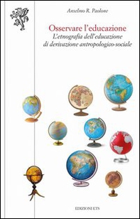 Osservare l'educazione. L'etnografia dell'educazione di derivazione antropologico-sociale - Librerie.coop