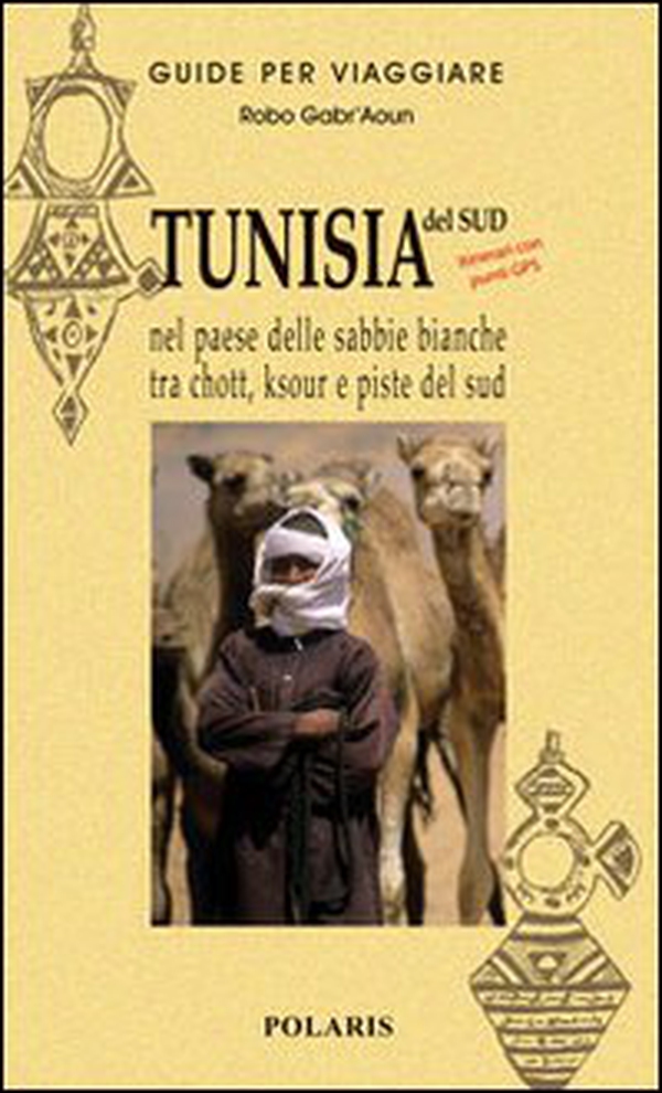 Tunisia. Nel paese delle sabbie bianche tra chott, ksour e piste del sud - Librerie.coop Tunisia. Nel paese delle sabbie bianche tra chott, ksour e piste del sud - Librerie.coop