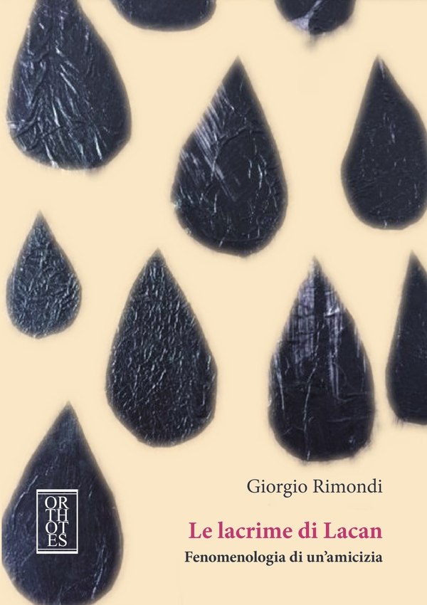 Le lacrime di Lacan. Fenomenologia di un'amicizia - Librerie.coop Le lacrime di Lacan. Fenomenologia di un'amicizia - Librerie.coop