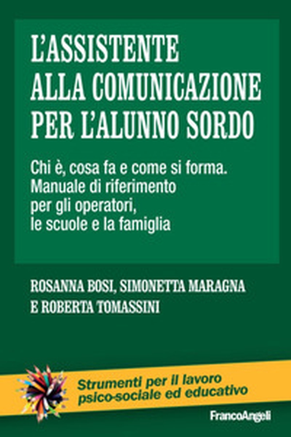 L'assistente alla comunicazione per l'alunno sordo. Chi è, cosa fa e come si forma. Manuale di riferimento per gli operatori, le scuole e le famiglie - Librerie.coop L'assistente alla comunicazione per l'alunno sordo. Chi è, cosa fa e come si forma. Manuale di riferimento per gli operatori, le scuole e le famiglie - Librerie.coop