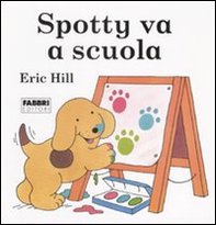 Spotty va a scuola - Librerie.coop Spotty va a scuola - Librerie.coop