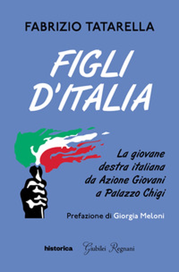 Figli d'Italia. La giovane destra italiana da Azione Giovani a Palazzo Chigi - Librerie.coop