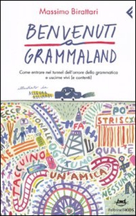 Benvenuti a Grammaland. Come entrare nel tunnel dell'orrore della grammatica e uscirne vivi (e contenti) - Librerie.coop