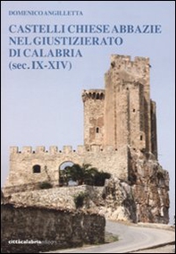 Castelli chiese abbazie nel giustizierato di Calabria (sec. IX-XIV) - Librerie.coop Castelli chiese abbazie nel giustizierato di Calabria (sec. IX-XIV) - Librerie.coop