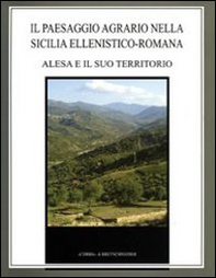 Il paesaggio agrario nella Sicilia ellenistico-romana. Alesa e il suo territorio - Librerie.coop Il paesaggio agrario nella Sicilia ellenistico-romana. Alesa e il suo territorio - Librerie.coop