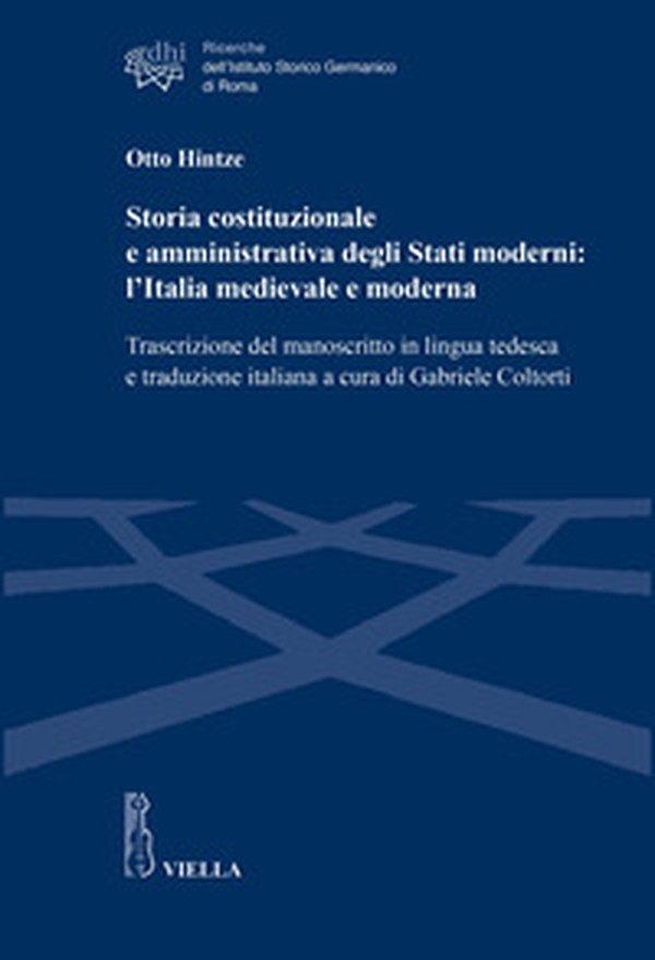 Storia costituzionale e amministrativa degli Stati moderni: l'Italia medievale e moderna. Trascrizione del manoscritto in lingua tedesca e traduzione italiana - Librerie.coop Storia costituzionale e amministrativa degli Stati moderni: l'Italia medievale e moderna. Trascrizione del manoscritto in lingua tedesca e traduzione italiana - Librerie.coop