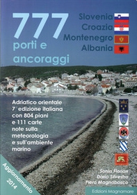 777 porti e ancoraggi. Adriatico orientale: Slovenia, Croazia, Montenegro, Albania - Librerie.coop