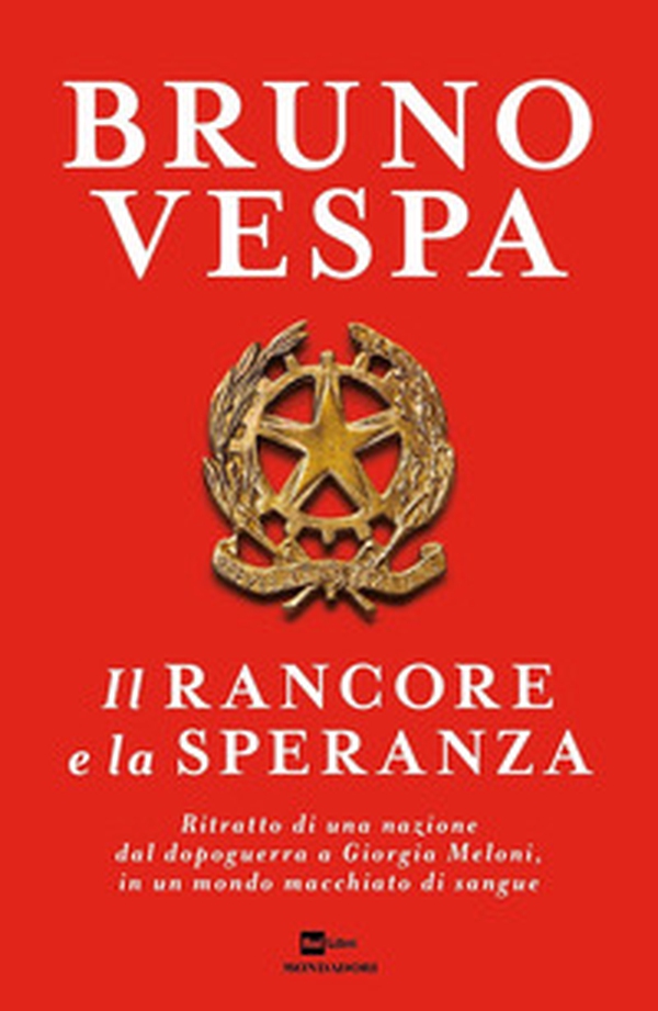 Il rancore e la speranza. Ritratto di una nazione dal dopoguerra a Giorgia Meloni, in un mondo macchiato di sangue - Librerie.coop Il rancore e la speranza. Ritratto di una nazione dal dopoguerra a Giorgia Meloni, in un mondo macchiato di sangue - Librerie.coop