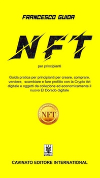 NFT per principianti. Guida pratica per principianti per creare, comprare, vendere scambiare fare profitto con la Cripto Art digitale e oggetti da collezione ed economicamente il nuovo EI Dorado digitale - Librerie.coop NFT per principianti. Guida pratica per principianti per creare, comprare, vendere scambiare fare profitto con la Cripto Art digitale e oggetti da collezione ed economicamente il nuovo EI Dorado digitale - Librerie.coop