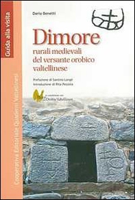 Dimore rurali medievali del versante orobico veltellinese - Librerie.coop