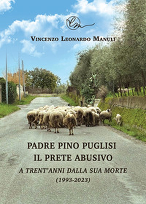 Padre Pino Puglisi il prete abusivo. A trent'anni dalla sua morte (1993-2023) - Librerie.coop Padre Pino Puglisi il prete abusivo. A trent'anni dalla sua morte (1993-2023) - Librerie.coop