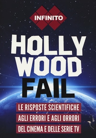 Hollywood fail. Le risposte scientifiche agli errori e agli orrori del cinema e delle serie tv - Librerie.coop