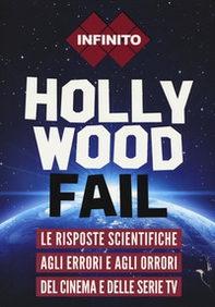 Hollywood fail. Le risposte scientifiche agli errori e agli orrori del cinema e delle serie tv - Librerie.coop Hollywood fail. Le risposte scientifiche agli errori e agli orrori del cinema e delle serie tv - Librerie.coop