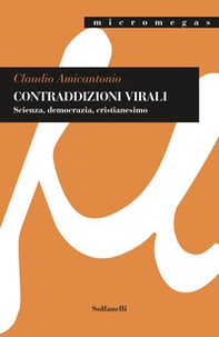 Contraddizioni virali. Scienza, democrazia, cristianesimo - Librerie.coop