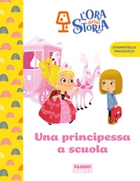 Una principessa a scuola. L'ora della storia - Librerie.coop