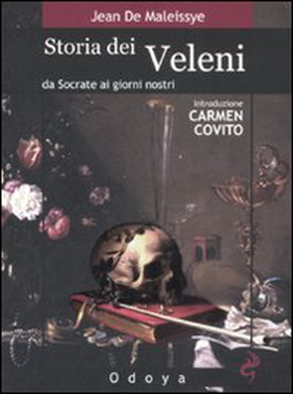 Storia dei veleni. Da Socrate ai giorni nostri - Librerie.coop Storia dei veleni. Da Socrate ai giorni nostri - Librerie.coop