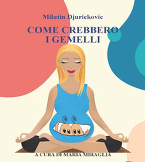 Come crebbero i gemelli - Librerie.coop Come crebbero i gemelli - Librerie.coop