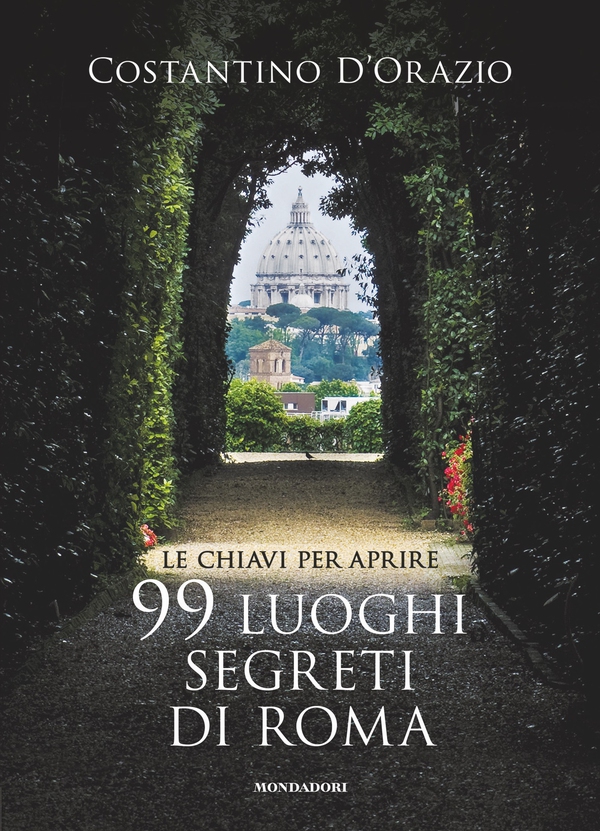 Le chiavi per aprire 99 luoghi segreti di Roma - Librerie.coop Le chiavi per aprire 99 luoghi segreti di Roma - Librerie.coop
