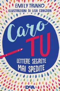 Caro tu. Lettere segrete mai spedite - Librerie.coop