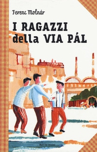 I ragazzi della via Pál - Librerie.coop I ragazzi della via Pál - Librerie.coop