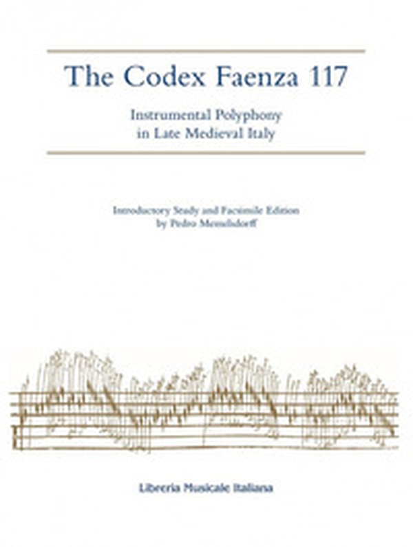 The codex Faenza 117. Instrumental polyphony in late medieval Italy. Ediz. facsimile - Librerie.coop The codex Faenza 117. Instrumental polyphony in late medieval Italy. Ediz. facsimile - Librerie.coop