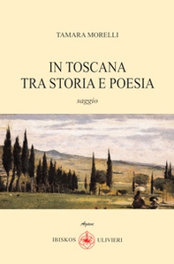 In Toscana tra storia e poesia - Librerie.coop In Toscana tra storia e poesia - Librerie.coop