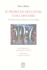 Il problema dell'ousia e del divenire. Un'eredità teologica filosofica e fenomenologica - Librerie.coop